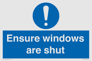 Ensure windows are shut
